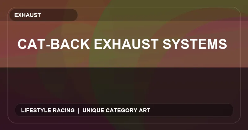 Cat-Back Exhaust Systems